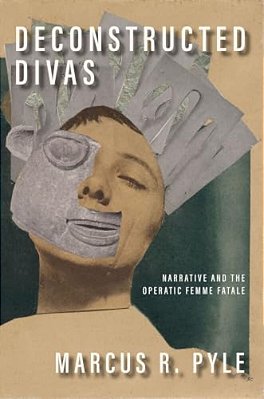 Deconstructed Divas: Narrative And The Operatic Femme Fatale-..