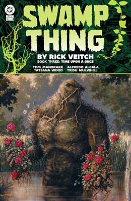 Swamp Thing By Rick Veitch Book Three: Time Upon A Once-..