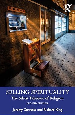 Selling Spirituality: The Silent Takeover Of Religion-..