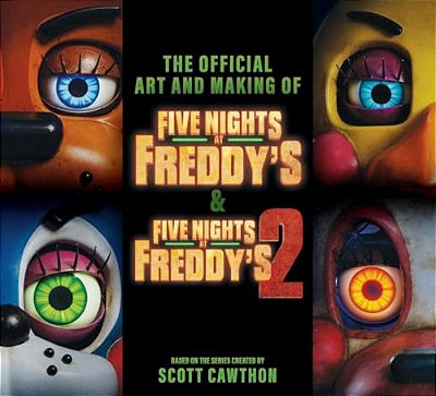 Five Nights At Freddy'S: The Official Art And Making Of The Movies-..