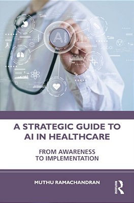 A Strategic Guide To Ai In Healthcare: From Awareness To Implementation-..