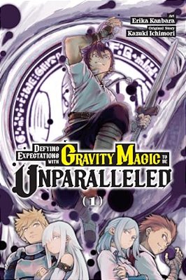 Defying Expectations With Gravity Magic To Be Unparalleled, Vol. 1-..