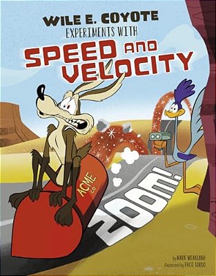 Zoom!: Wile E. Coyote Experiments With Speed And Velocity-..