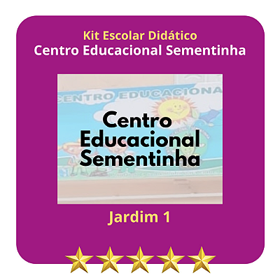 KIT CENTRO EDUCACIONAL SEMENTINHA - JARDIM I