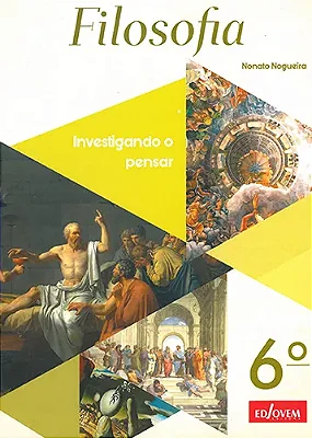 FILOSOFIA INVESTIGANDO O PENSAR 6° ANO