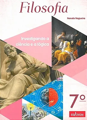 FILOSOFIA INVESTIGANDO A CIENCIA E A LOGICA 7° ANO