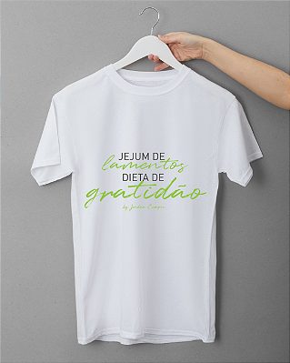 Camisa Frase - JEJUM DE LAMENTOS DIETA DE GRATIDÃO - By: Jordan Campos