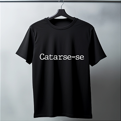 Camisa Frase - CATARSE-SE - By: Jordan Campos