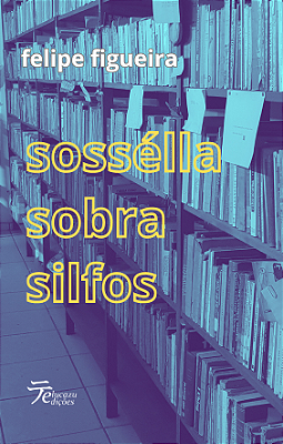 Sosséla Sobra Silfos - Felipe Figueira
