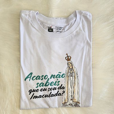 Camiseta Unissex Acaso não sabeis Nossa Senhora de Fátima Branca