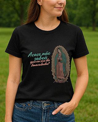 Camiseta Unissex Acaso não sabeis Nossa Senhora de Guadalupe Preta