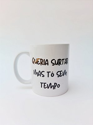 QUERIA SURTAR MAS TÔ SEM TEMPO