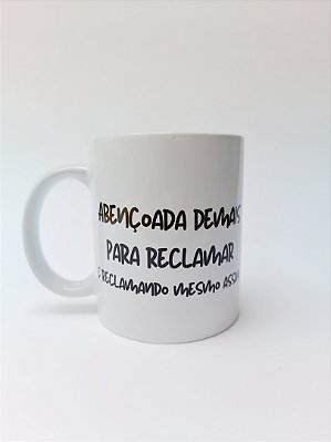 ABENÇOADA DEMAIS PARA RECLAMAR