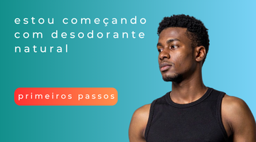Estou começando com desodorante natural