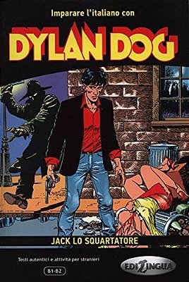 Dylan Dog - Jack Lo Squartatore - Imparare L'Italiano Con I Fumetti - Livello B1-B2 - Libro Con CD