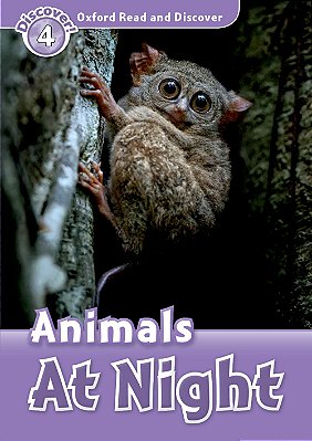 Animals At Night - Oxford Read And Discover - Level 4