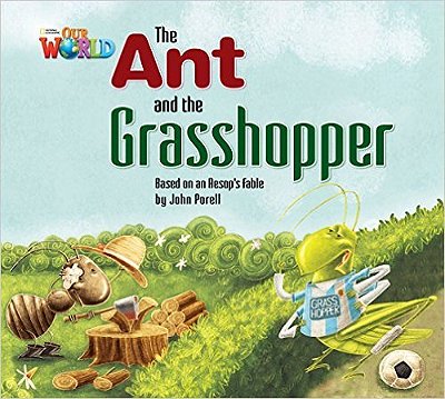 Our World British 2 - Reader 3 - The Ant And The Grasshopper: Based On An Aesop's Fable - Book
