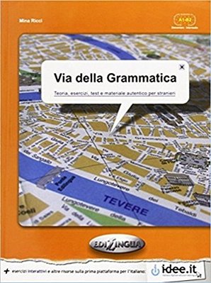 Via Della Grammatica - Teoria, Esercizi, Test E Materiale Autentico Per Stranieri-..