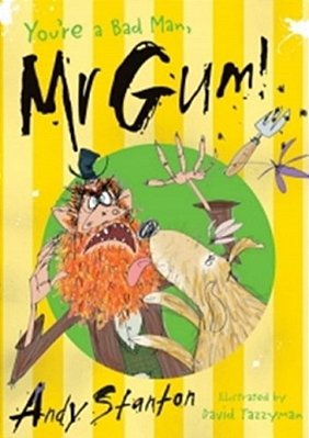 You'Re A Bad Man, Mr Gum!