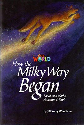 Our World American 5 - Reader 4 - How The Milky Way Began: Based On A Native Brerican - Book
