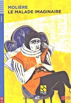 Le Malade Imaginaire - Hub Lectures Seniors - Niveau 1 - Livre Avec CD Audio