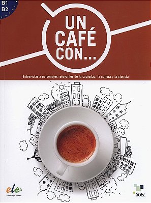 Un Café Con B1-B2 - Exercises In Reading Spanish