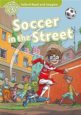 Soccer In The Street - Oxford Read And Imagine - Level 3..-