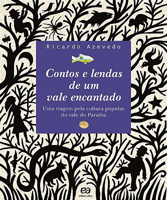 Contos E Lendas De Um Vale Encantado - Uma Viagem Pela Cultura Popular Do Vale Do Paraíba