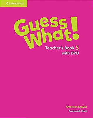 Guess What! 5 - American English - Teacher's Book With Dvd