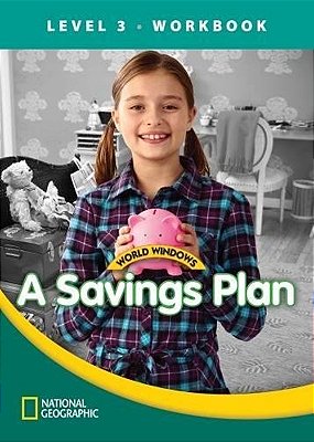 A Savings Plan - World Windows - Level 3 - Workbook