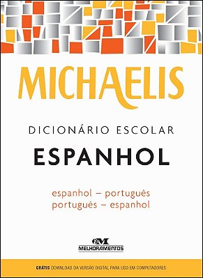 Michaelis Dicionário Escolar Espanhol - Espanhol/Português - Português/Espanhol - Livro Com Download App - 3ª Edição