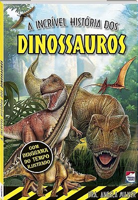 A Incrível História Dos Dinossauros