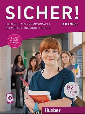 Sicher! Aktuell B2.1 - Kurs- Und Arbeitsbuch Mit Audios Online, Lektion 1–6