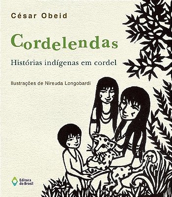 Cordelendas - Histórias Indígenas Em Cordel