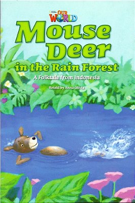Our World American 3 - Reader 5 - Mouse Deer In The Rainforest: A Folktable From Indonesia - Book..-