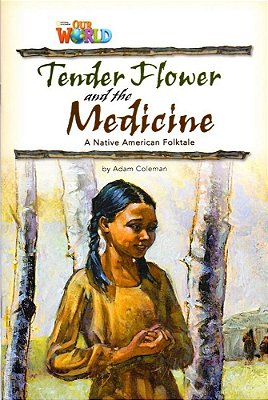 Our World American 4 - Reader 4 - Tender Flower And The Medicine: Based On A Native Brerican - Book..-