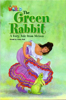 Our World American 4 - Reader 5 - The Green Rabbit: A Fairy Tale From Mexico - Book