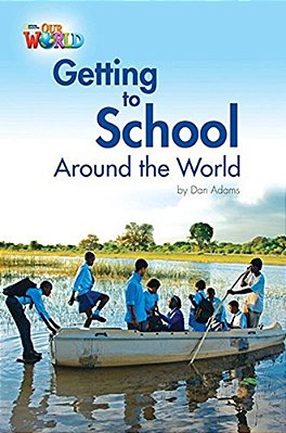 Our World British 3 - Reader 3 - Getting To School Around The World - Book..-