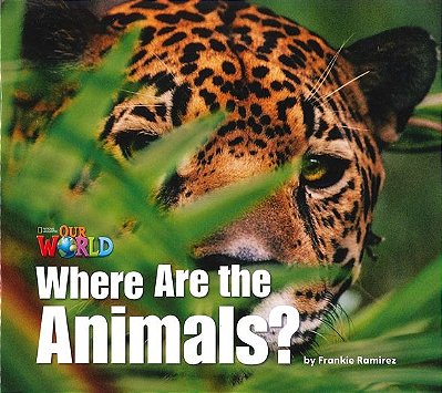 Our World British 1 - Reader 2 - Where Are The Animals? - Big Book..-
