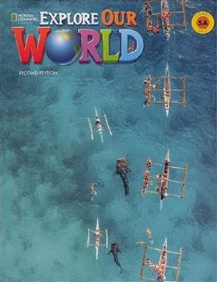 Explore Our World 5A - Student's Book With The Spark Platform And Workbook - Second Edition..-