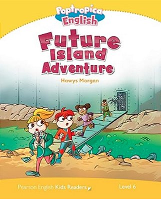 Future Island Adventure - Poptropica English - Level 6 - Book..-