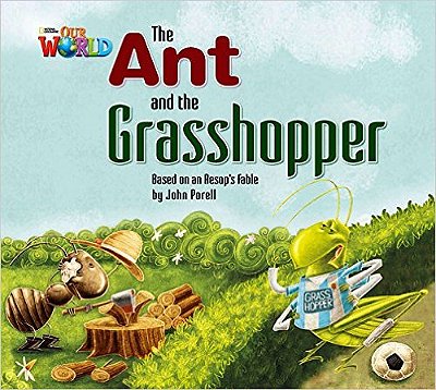 Our World British 2 - Reader 3 - The Ant And The Grasshopper: Based On An Aesop's Fable - Big Book..-