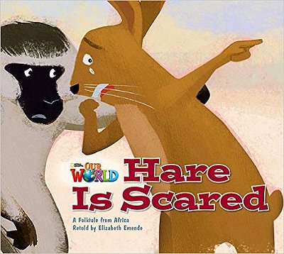 Our World British 2 - Reader 6 - Hare Is Scared: A Fooktale From Africa - Big Book..-
