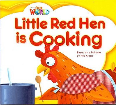 Our World American 1 - Reader 8 - Little Red Hen Is Cooking: Based On A Folktale - Book..-