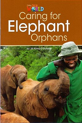 Our World American 3 - Reader 1 - Caring For Elephant Orphans - Book