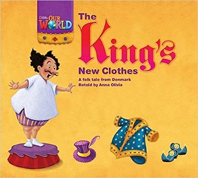 Our World British 1 - Reader 5 - The King's New Clothes: A Folktale From Denmark - Book..-