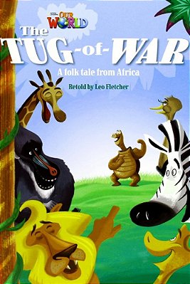 Our World British 4 - Reader 9 - The Tug-Of-war: A Folktale From Africa - Book..-