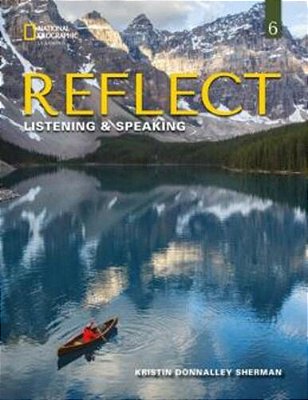 Reflect Listening & Speaking 6: Student's Book With Online Practice And Student's Ebook..-