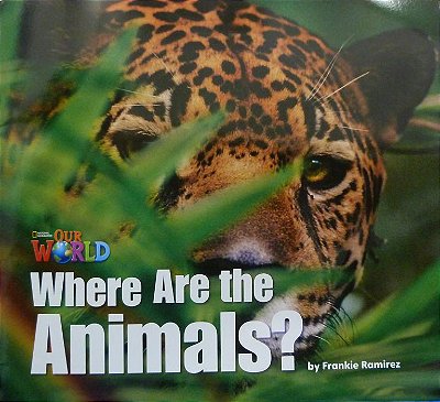 Our World American 1 - Reader 2 - Where Are The Animals? - Big Book..-