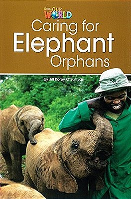 Our World British 3 - Reader 1 - Caring For Elephant Orphans - Book..-